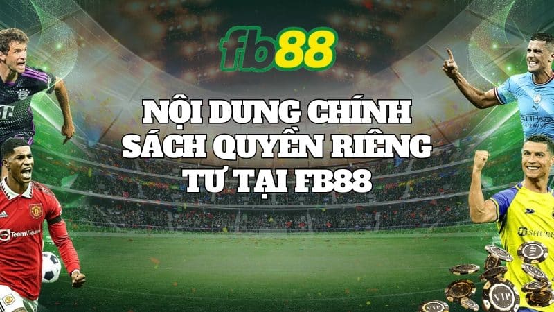 nội dung chính sách quyền riêng tư tại FB88