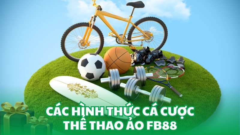 Các hình thức cá cược thể thao ảo FB88