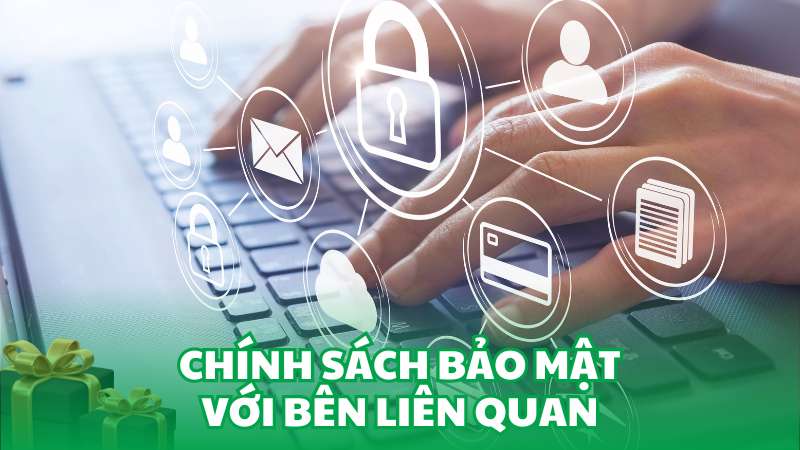 Chính sách bảo mật với bên liên quan