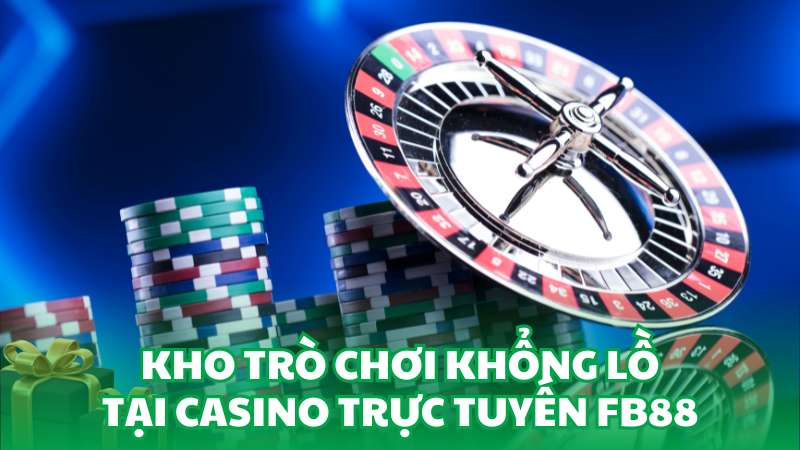 Kho trò chơi khổng lồ tại Casino trực tuyến FB88