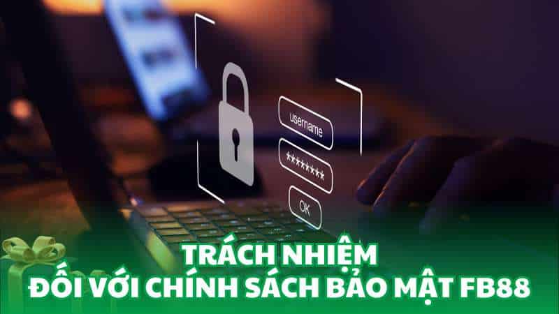 Trách nhiệm đối với chính sách bảo mật FB88