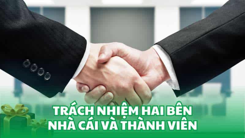 Trách nhiệm hai bên nhà cái và thành viên